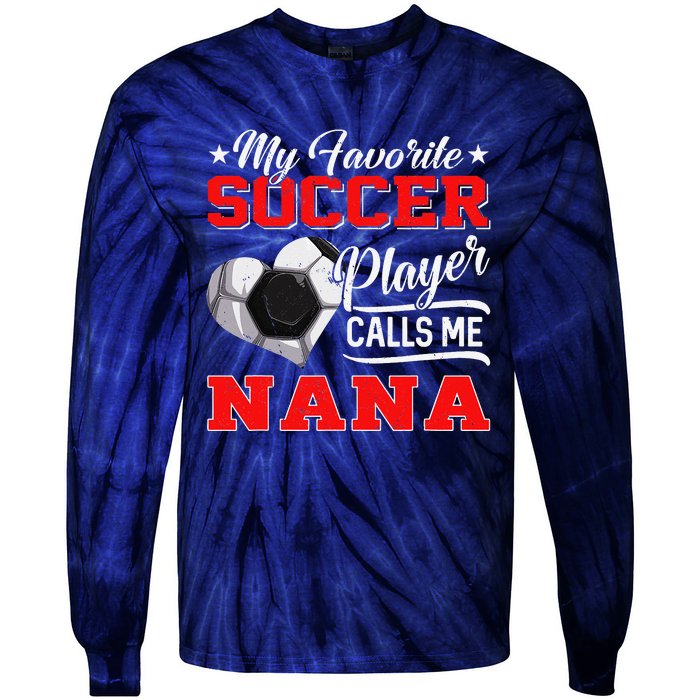 Heart My Favorite Soccer Player Calls Me Nana Tie-Dye Long Sleeve Shirt