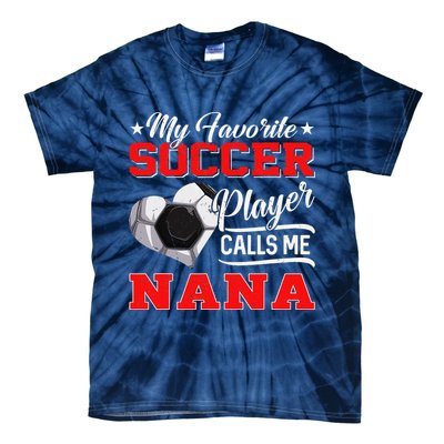 Heart My Favorite Soccer Player Calls Me Nana Tie-Dye T-Shirt