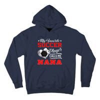 Heart My Favorite Soccer Player Calls Me Nana Tall Hoodie