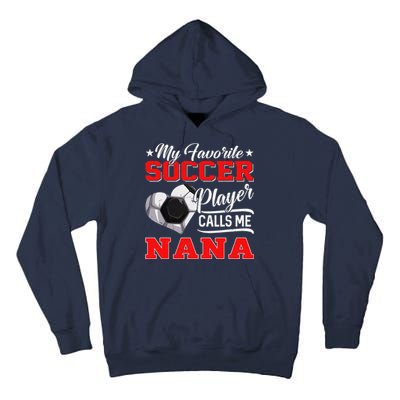 Heart My Favorite Soccer Player Calls Me Nana Tall Hoodie