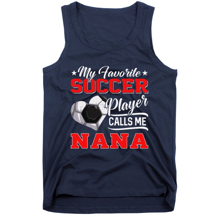 Heart My Favorite Soccer Player Calls Me Nana Tank Top