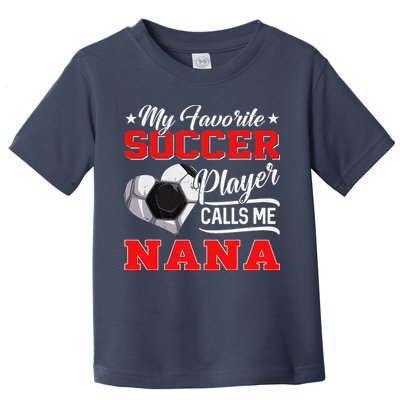 Heart My Favorite Soccer Player Calls Me Nana Toddler T-Shirt