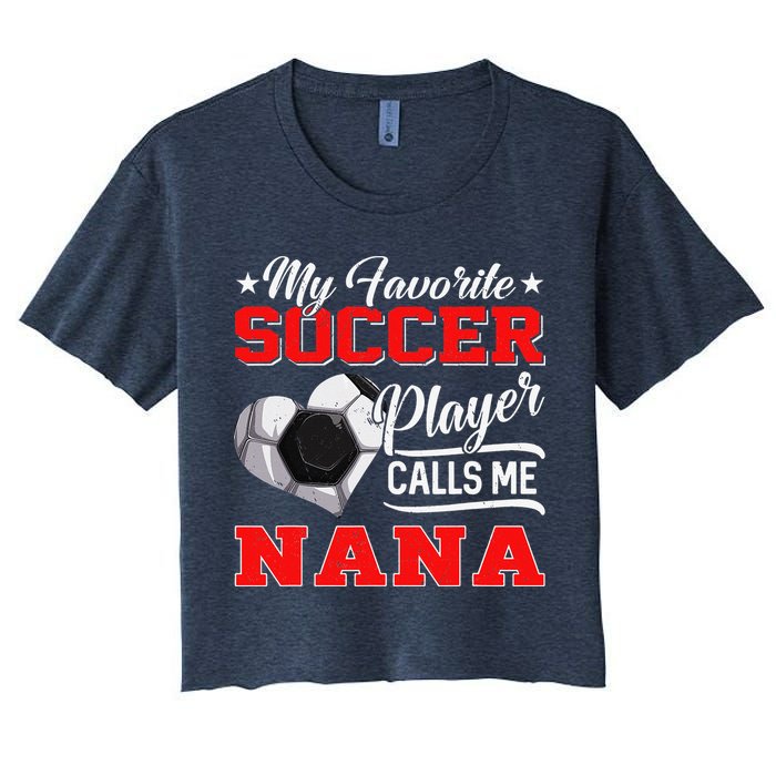 Heart My Favorite Soccer Player Calls Me Nana Crop Top