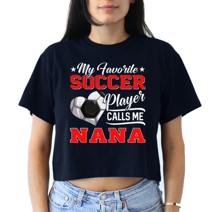 Heart My Favorite Soccer Player Calls Me Nana Crop Top