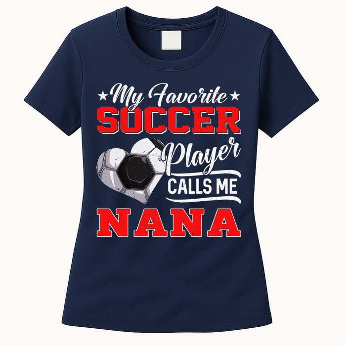 Heart My Favorite Soccer Player Calls Me Nana Womens T-Shirt