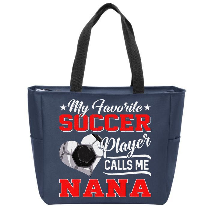 Heart My Favorite Soccer Player Calls Me Nana Zip Tote Bag
