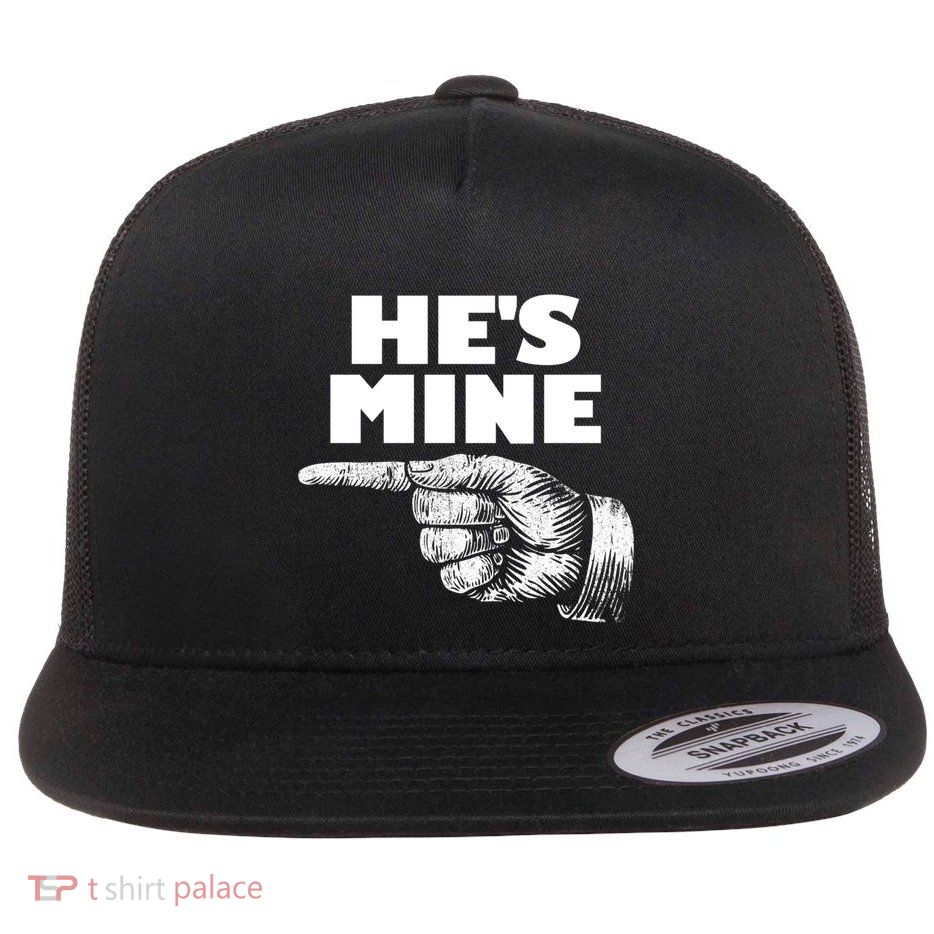 He's Mine Finger Pointing Left Matching Couple He's Mine Gift Flatbill Hat
