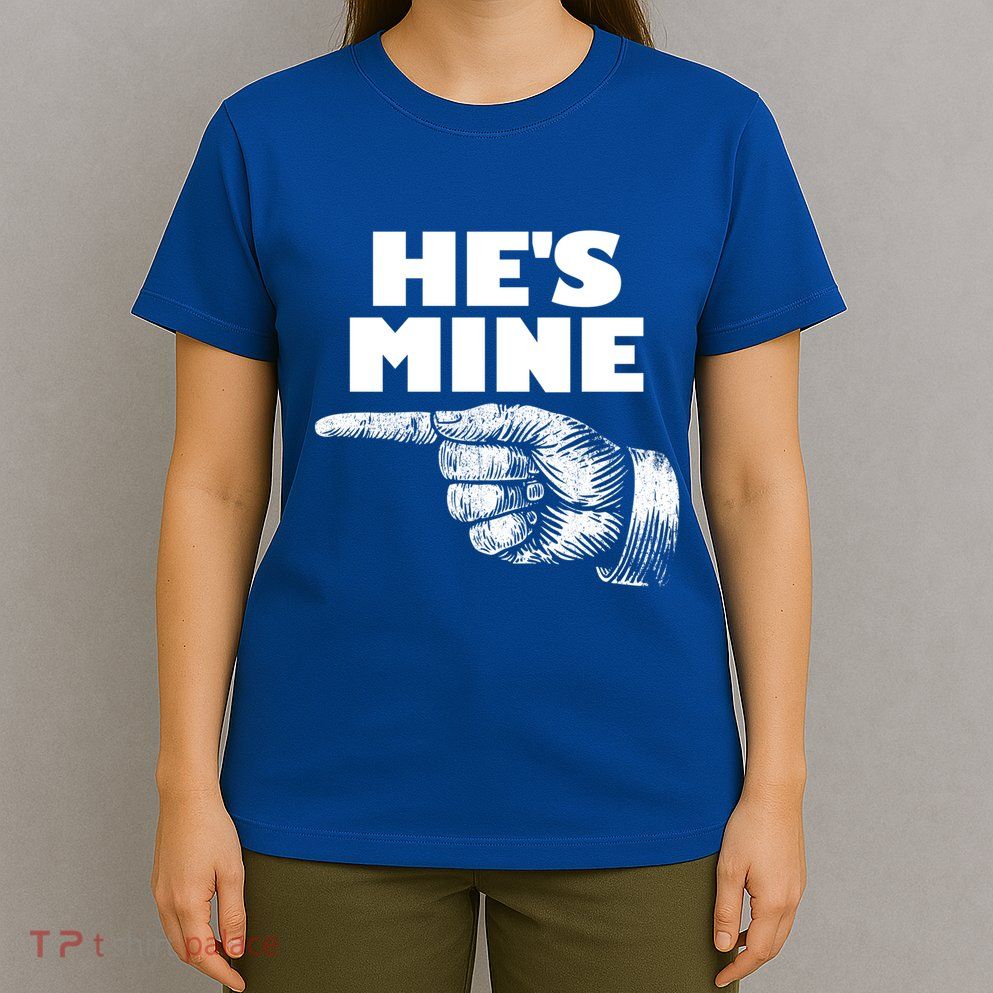 He's Mine Finger Pointing Left Matching Couple He's Mine Gift T-Shirt