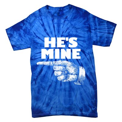 He's Mine Finger Pointing Left Matching Couple He's Mine Gift Tie-Dye T-Shirt