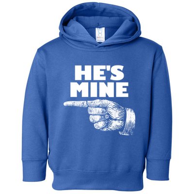 He's Mine Finger Pointing Left Matching Couple He's Mine Gift Toddler Hoodie