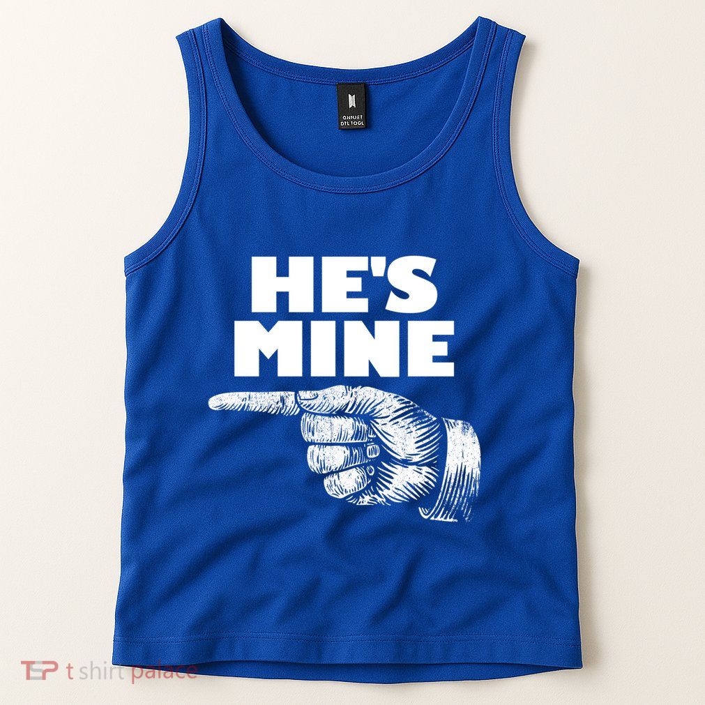 He's Mine Finger Pointing Left Matching Couple He's Mine Gift Tank Top