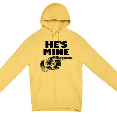 He's Mine Finger Pointing Right Matching Couple He's Mine Gift Premium Pullover Hoodie