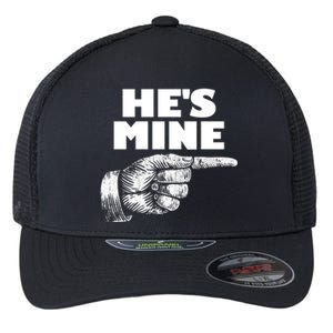 He's Mine Finger Pointing Right Matching Couple He's Mine Gift Flexfit Unipanel Trucker Cap