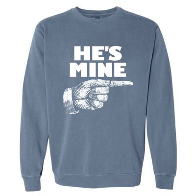 He's Mine Finger Pointing Right Matching Couple He's Mine Gift Garment-Dyed Sweatshirt