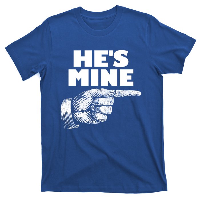 He's Mine Finger Pointing Right Matching Couple He's Mine Gift T-Shirt