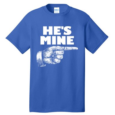 He's Mine Finger Pointing Right Matching Couple He's Mine Gift Tall T-Shirt