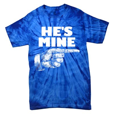 He's Mine Finger Pointing Right Matching Couple He's Mine Gift Tie-Dye T-Shirt