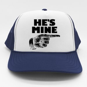 He's Mine Finger Pointing Right Matching Couple He's Mine Gift Trucker Hat