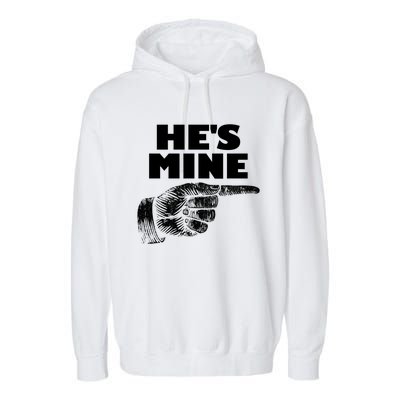 He's Mine Finger Pointing Right Matching Couple He's Mine Gift Garment-Dyed Fleece Hoodie