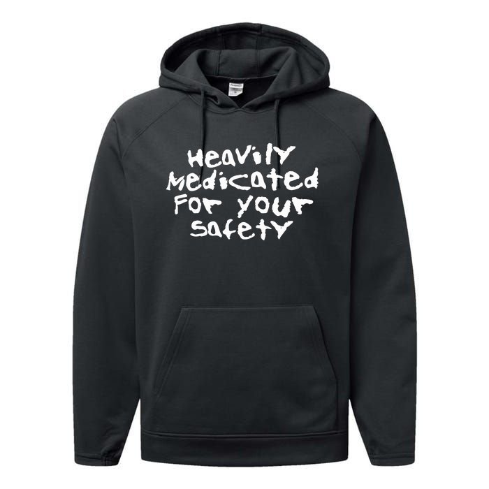 Heavily Medicated For Your Safety Performance Fleece Hoodie