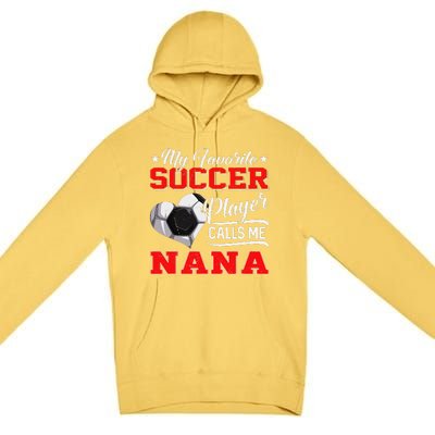 Heart My Favorite Soccer Player Calls Me Nana Premium Pullover Hoodie