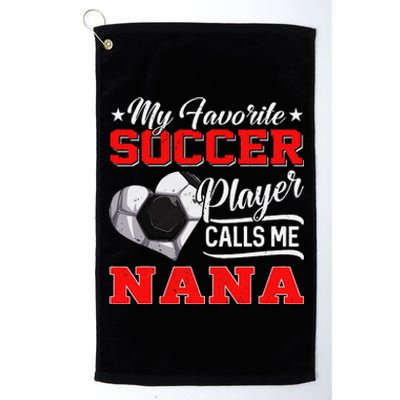 Heart My Favorite Soccer Player Calls Me Nana Platinum Collection Golf Towel