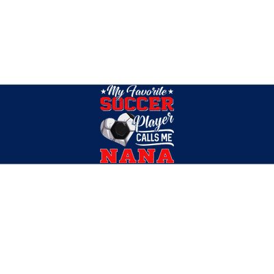 Heart My Favorite Soccer Player Calls Me Nana Bumper Sticker