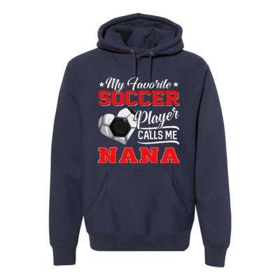 Heart My Favorite Soccer Player Calls Me Nana Premium Hoodie