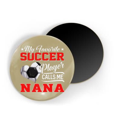 Heart My Favorite Soccer Player Calls Me Nana Magnet