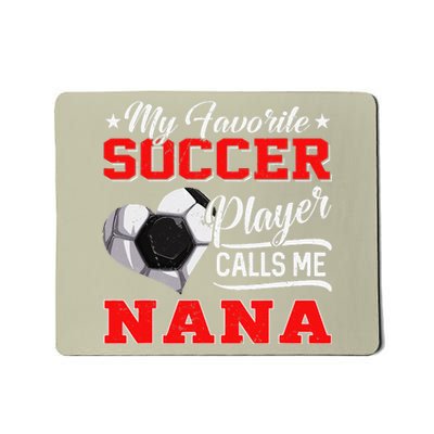 Heart My Favorite Soccer Player Calls Me Nana Mousepad