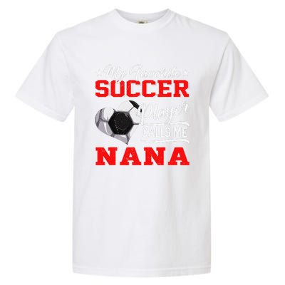 Heart My Favorite Soccer Player Calls Me Nana Garment-Dyed Heavyweight T-Shirt