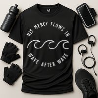 His Mercy Flows In Wave After Wave Christianity Performance Shirt
