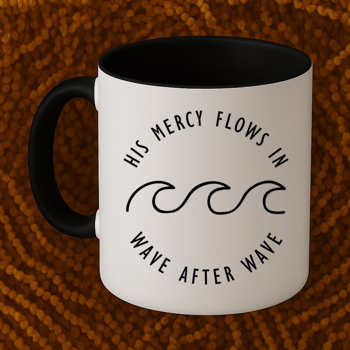 His Mercy Flows In Wave After Wave Christianity Mug