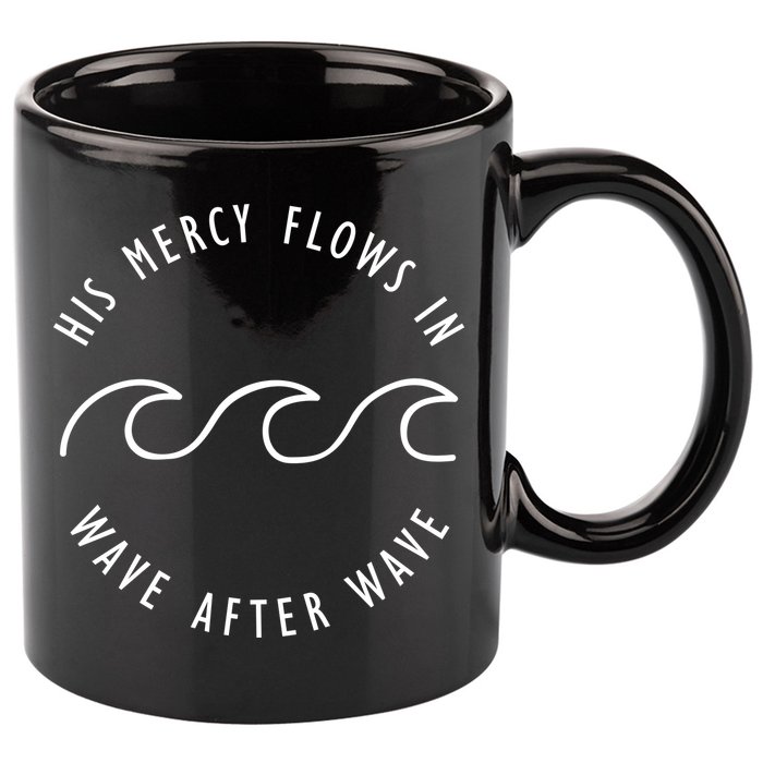 His Mercy Flows In Wave After Wave Christianity 11oz C Handle Ceramic Mug