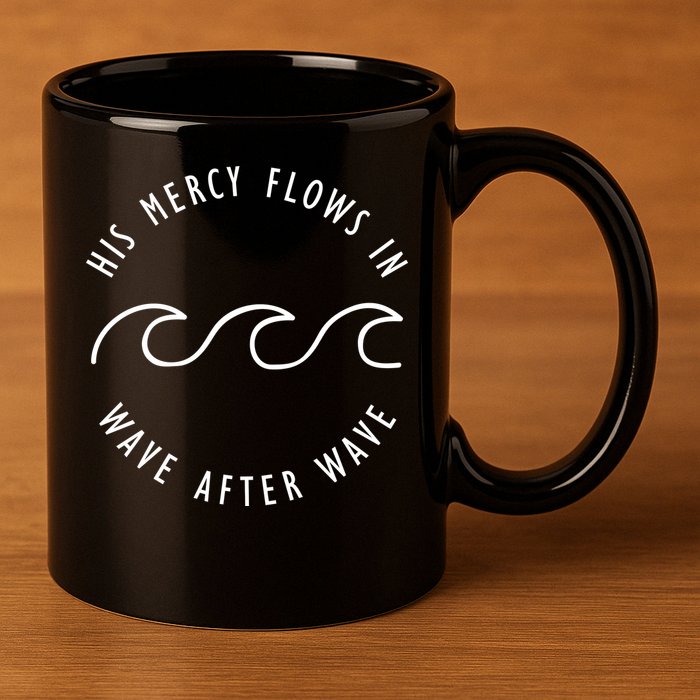 His Mercy Flows In Wave After Wave Christianity 11oz C Handle Ceramic Mug