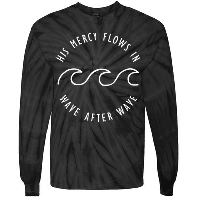 His Mercy Flows In Wave After Wave Christianity Tie-Dye Long Sleeve Shirt