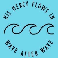 His Mercy Flows In Wave After Wave Christianity Womens T-Shirt