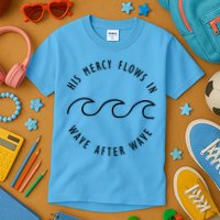 His Mercy Flows In Wave After Wave Christianity Kids T-Shirt