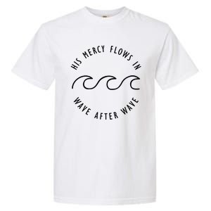 His Mercy Flows In Wave After Wave Christianity Garment-Dyed Heavyweight T-Shirt