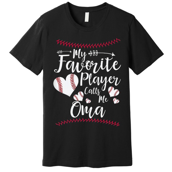 Heart My Favorite Player Calls Me Oma Baseball Premium T-Shirt