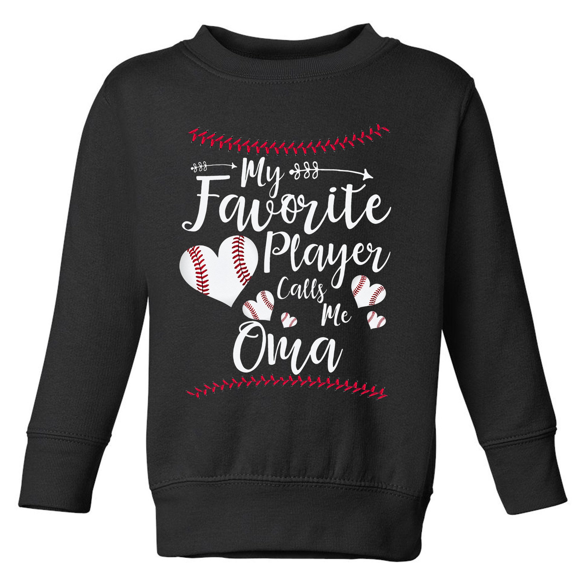 Heart My Favorite Player Calls Me Oma Baseball Toddler Sweatshirt