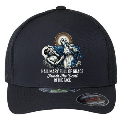 Hail Mary Full Of Grace Punch The Devil In The Face Catholic Flexfit Unipanel Trucker Cap