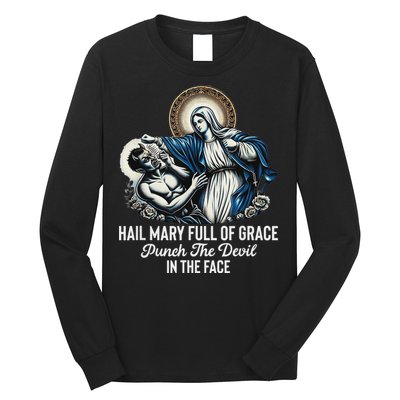 Hail Mary Full Of Grace Punch The Devil In The Face Catholic Long Sleeve Shirt