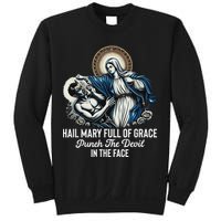 Hail Mary Full Of Grace Punch The Devil In The Face Catholic Sweatshirt