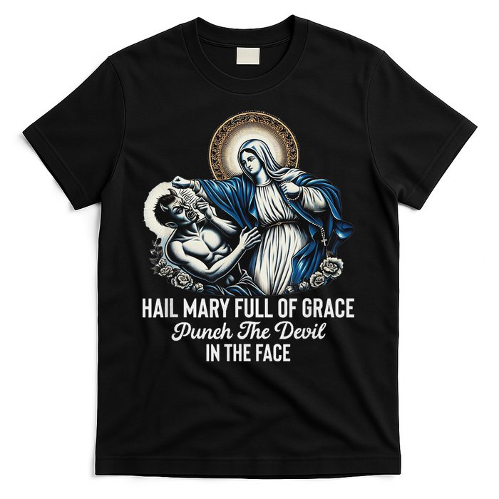 Hail Mary Full Of Grace Punch The Devil In The Face Catholic T-Shirt