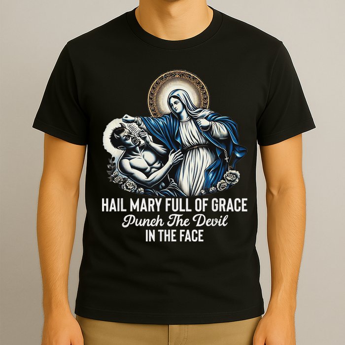 Hail Mary Full Of Grace Punch The Devil In The Face Catholic T-Shirt