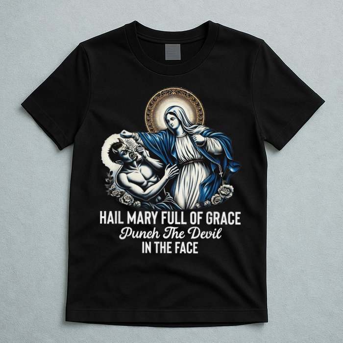 Hail Mary Full Of Grace Punch The Devil In The Face Catholic T-Shirt