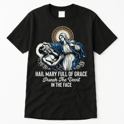 Hail Mary Full Of Grace Punch The Devil In The Face Catholic Tall T-Shirt