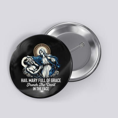 Hail Mary Full Of Grace Punch The Devil In The Face Catholic Button