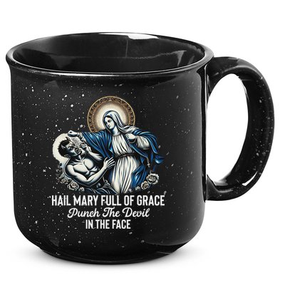 Hail Mary Full Of Grace Punch The Devil In The Face Catholic 15oz Campfire Ceramic Mug